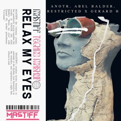Relax My Eyes x Covenant - ANOTR, Abel Balder, RESTRICTED x Gerard H (MASTIFF Techno Mashup)