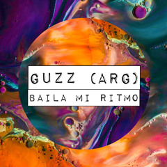 Guzz (Arg) - Baila Mi Ritmo (Original Mix)