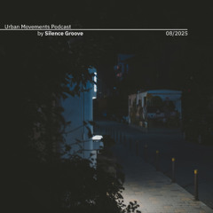Urban Movements Podcast by Silence Groove - August 2025