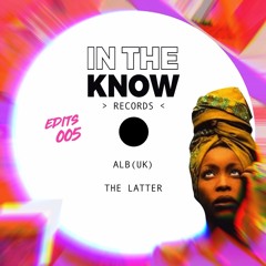 Alb - The Latter < In The Know Edits 005 >