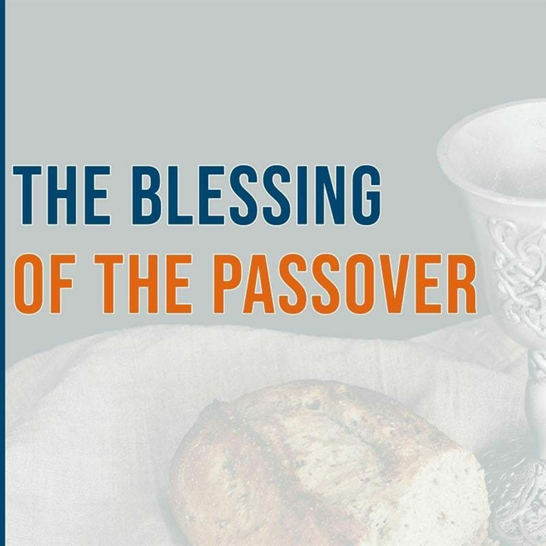 Stream The Blessing of the Passover by Kharis Church | Listen online ...
