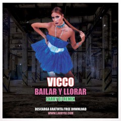 Vicco - Bailar y LLorar (Larry DJ Remix)