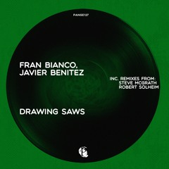 [PANG127] FRAN BIANCO, JAVIER BENITEZ - DRAWING SAWS INC. STEVE MCRATH, ROBERT SOLHEIM REMIXES