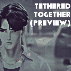 tethered together (preview - unmixed)