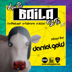 Daniel Gold - AQUÍ SE BAILA DE TÓ 0.17 (#Podcast #Febrero #2024)