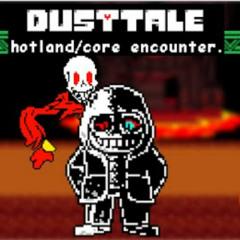 DustTale | hotland/core encounter