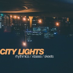 RHYTHMICS x XTASEA x SKEETS - CITY LIGHTS
