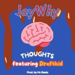 JayWhy - Thoughts Ft. Drxftkid [Official Audio]