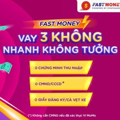 FastMoney là gì? hướng dẫn cách vay tiền qua ví điện tử Momo
