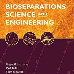 Read ebook [PDF] Bioseparations Science and Engineering (Topics in Chemical Engineering) By  Ro