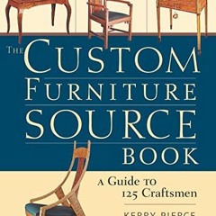 PDF Download The Custom Furniture Sourcebook: A Guide to 125 Craftsmen full