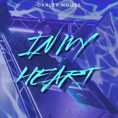 In My Heart (Original Mix) - Darlex House
