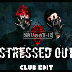 Twenty One Pilot - Stressed Out (SWeeT-R Club Edit)