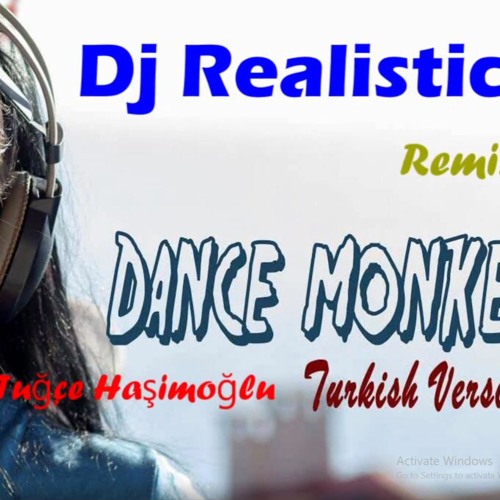 Stream Tuğçe Haşimoğlu & Dj Realistic Dance Monkey ( Turkish remix