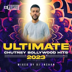 Ultimate Chutney Bollywood Hits 2023 (Mixed By Dj Inshan)