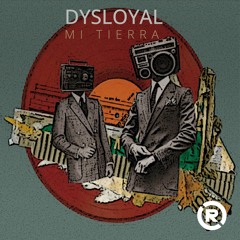 DYSLOYAL - MI TIERRA