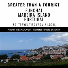 READ PDF EBOOK EPUB KINDLE Greater Than a Tourist - Funchal Madeira Island Portugal: 50 Travel Tips
