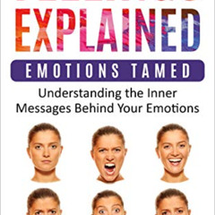 [GET] KINDLE 📫 Feelings Explained: Emotions Tamed: Understanding the Inner Messages