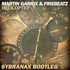 Martin Garrix & Firebeatz - Helicopter (Sybranax Bootleg)