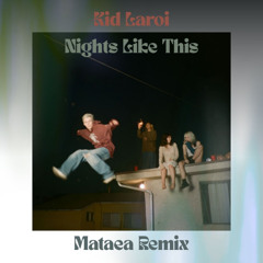 kid laroi - nights like this (mataea remix)