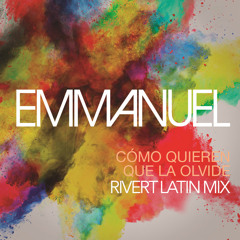 Emmanuel - Como Quieren Que La Olvide (Rivert Latin Mix)