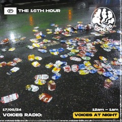 The 16th Hour 14/05/24 - [Voices Radio]