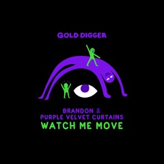 BRANDON & Purple Velvet Curtains - Watch Me Move [Gold Digger]