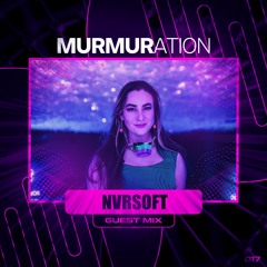 MURMIX017: Nvrsoft (Guest Mix)