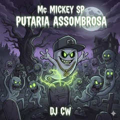 Mc Mickey Sp Putaria Assombrosa Dj Cw(MP3_160K).mp3