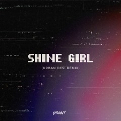 SHINE GIRL (URBAN DESI REMIX)| @DXNNY.OFFICIAL