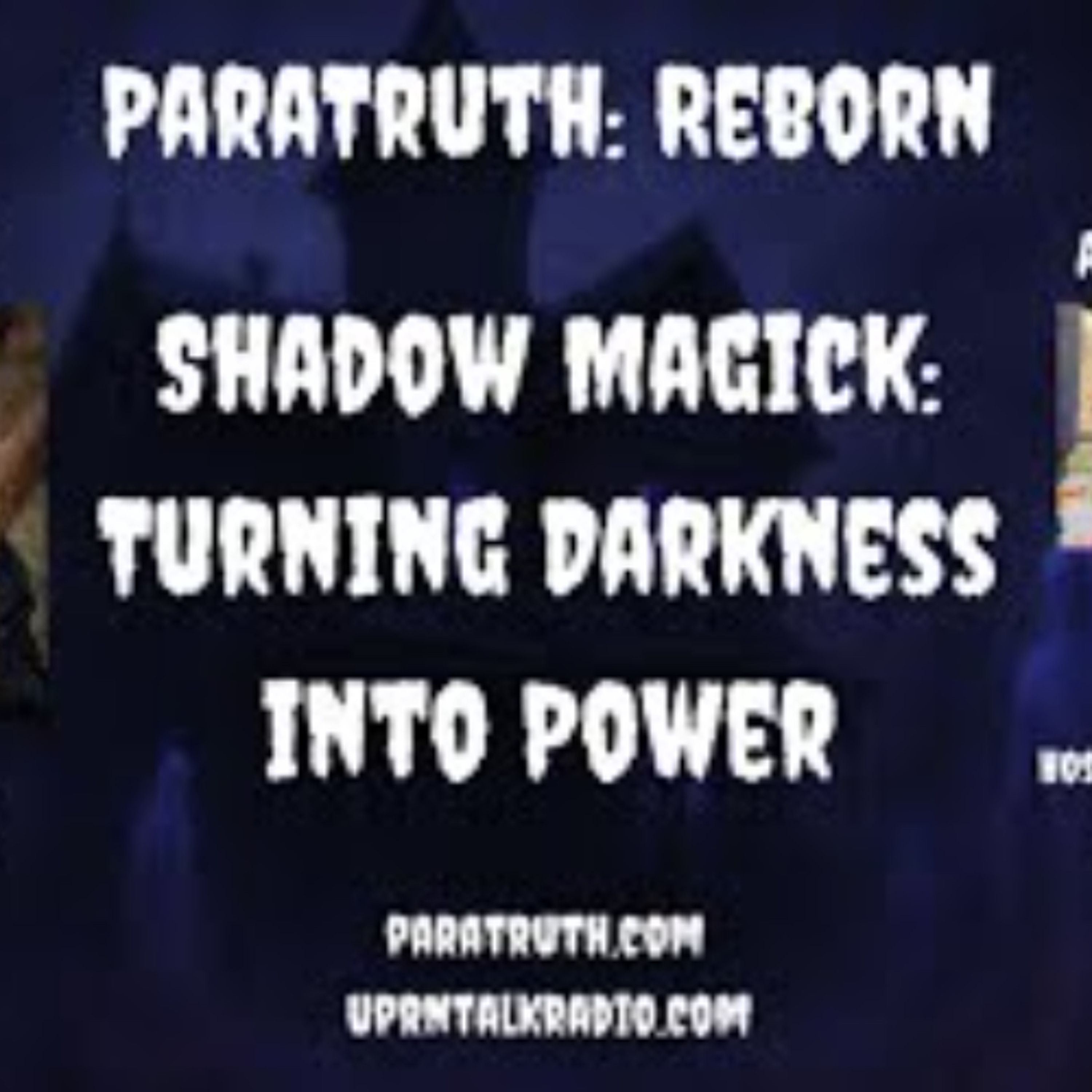 ParaTruth_ Reborn - Shadow Magick_ Turning Darkness into Power w_Raven Digitalis episode artwork