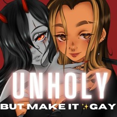 Unholy But Make It ✨gay✨ By SkyDxddy (not mine)