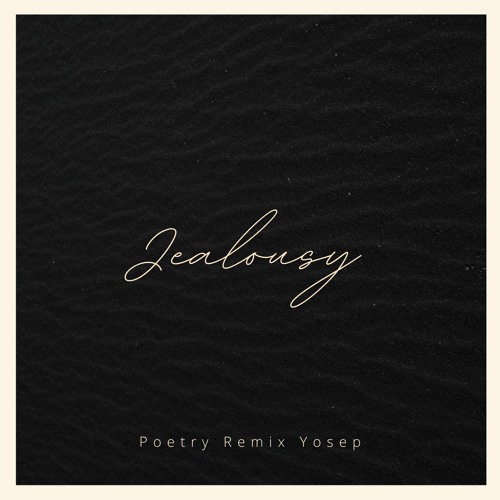 Jealousy Yosep Poetry Remix