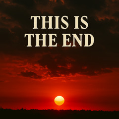 This Is the End!