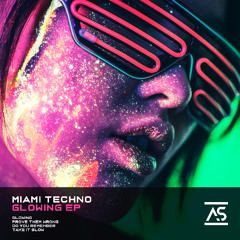 Miami Techno - Glowing (Original Mix) [OUT NOW]