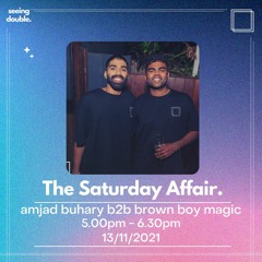 amjad buhary b2b brown boy magic @ The Saturday Affair | 13/11/2021