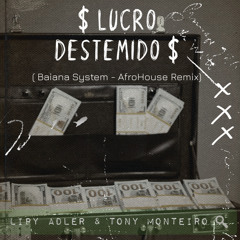 Lipy Adler e Tony Monteiro - Lucro Destemido  (Baiana System Remix)