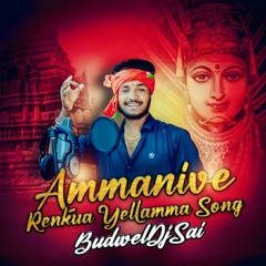 AMMA MA AMMANIVE RENKUA YELLAMMA SONG MIX BUDWELDJSAI