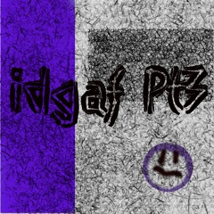idgaf, Pt. 3 (Prod. Kid Axl)