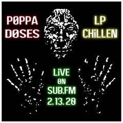 Poppa Doses w/ guest Dj LP Chillen  Live  on  Sub.FM   2-13-20