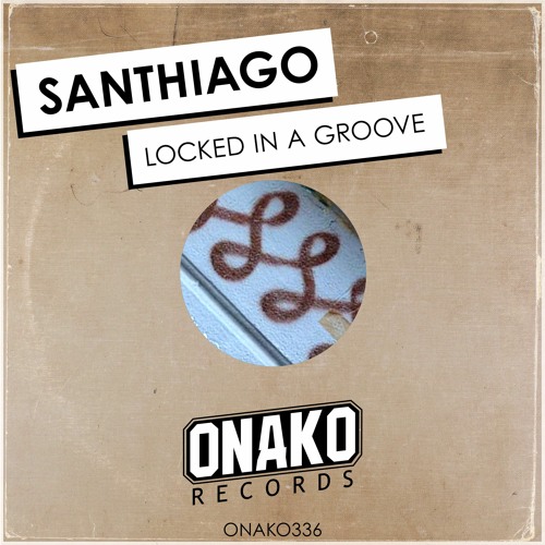 Santhiago - Locked In a Groove (Radio Edit) [ONAKO336]