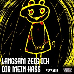 PeppaBig - Langsam Zeig Ich Dir Mein Hass | HARDTEKK