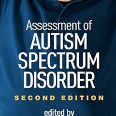 Access EPUB KINDLE PDF EBOOK Assessment of Autism Spectrum Disorder, Second Edition by Sam Goldstein