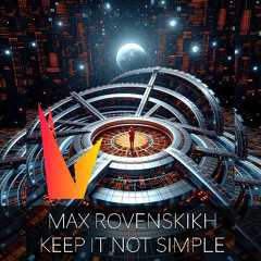 Max Rovenskikh - keep it not simple