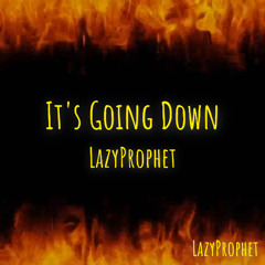Its Going Down - LazyProphet