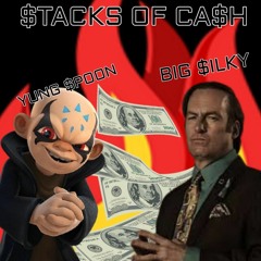 STACKS OF CASH -BIG SILKY FT. YUNG SPOON