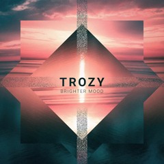 Brighter Mood ☼ Trozy