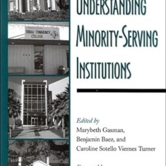 ACCESS PDF 💞 Understanding Minority-Serving Institutions by  Marybeth Gasman,Benjami