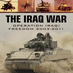 [DOWNLOAD] EPUB ✓ The Iraq War: Operation Iraqi Freedom 2003–2011 (Modern Warfare) by
