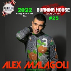 ALEX MALAGOLI -BURNING HOUSE- RADIO SHOW N° 25 -HAPPY NEW YEAR MIX- CLUBS DJ RADIO [Season 04] 2021